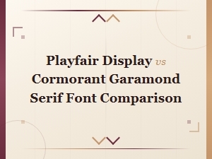 Playfair Display vs Cormorant Garamond: Which Serif Font Is Right for You?