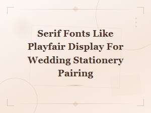 Best Google Fonts Similar to Playfair Display for Wedding Stationery Pairing