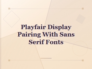 Best Sans Serif Font Pairings for Playfair Display